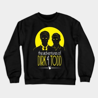 The Adventures of Dirk&Todd Crewneck Sweatshirt